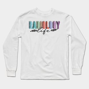 Radiology Life Radiologist Rad Tech Long Sleeve T-Shirt